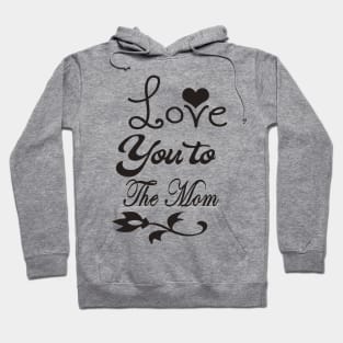 Lover You To Mom Hoodie